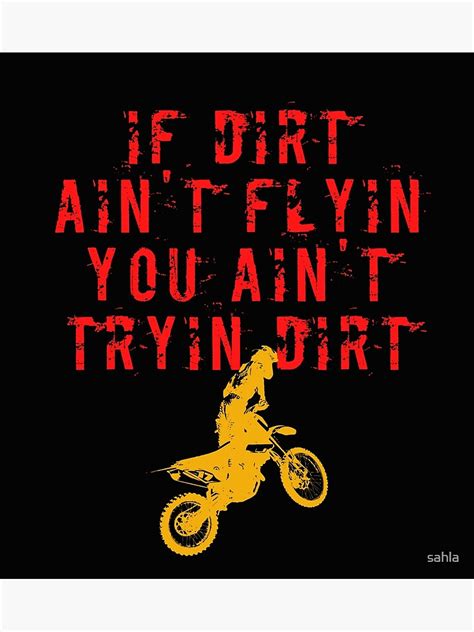 If Dirt Aint Flyin You Aint Tryin Dirt Funny Dirt Biker T