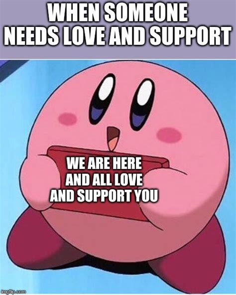 All My Love And Support Meme Davidchirot