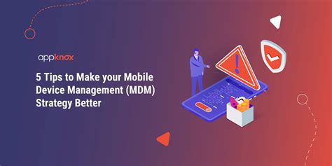 5 Tips To Make Your Mobile Device Management Mdm Strategy Better