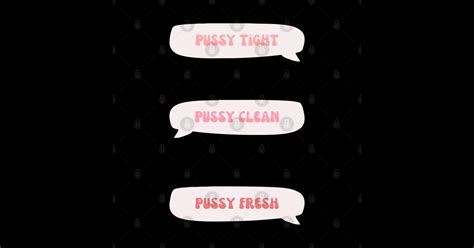 pussy tight pussy clean pussy fresh pussy sticker teepublic
