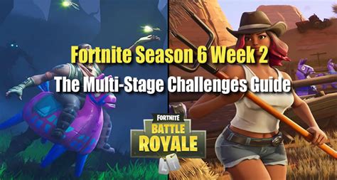 How Can You Complete Fortnite Season 6 Week 2 Multi Stage Challenges