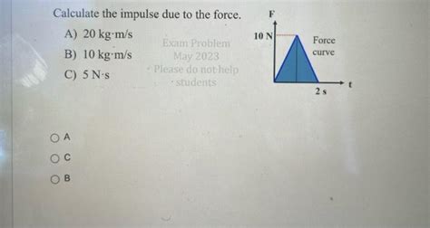 Solved Calculate The Impulse Due To The Force A 20 Kg⋅ms