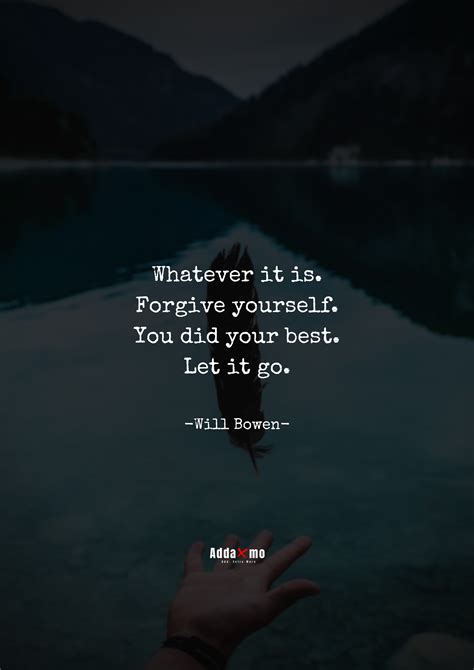 Whatever It Is Forgive Yourself You Did Your Best Let It Go Quotes