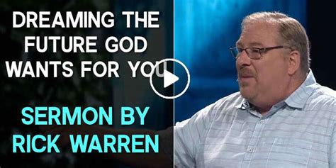 Rick Warren Sermon Dreaming The Future God Wants For You
