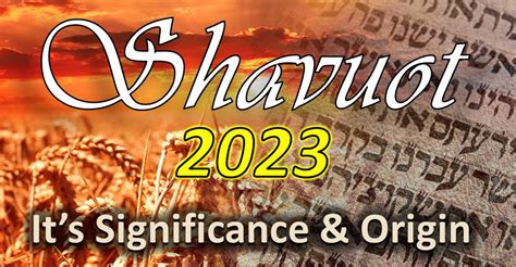 Shavuot 2023 Its Significance And Origin Eliyah Ministries