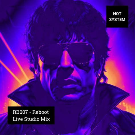 Stream Rb007 Reboot By Not System Live Studio Mix By Not System