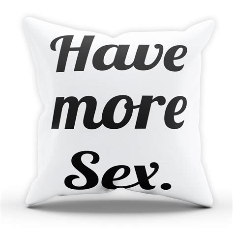 Have More Sex Funny Pillow Cushion Cover Case Wedding T