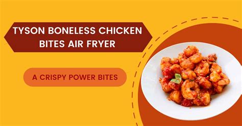 Tyson Boneless Chicken Bites Air Fryer A Crispy Power Bites