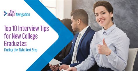 Next Steps Navigation Top 10 Interview Tips For New College Graduates