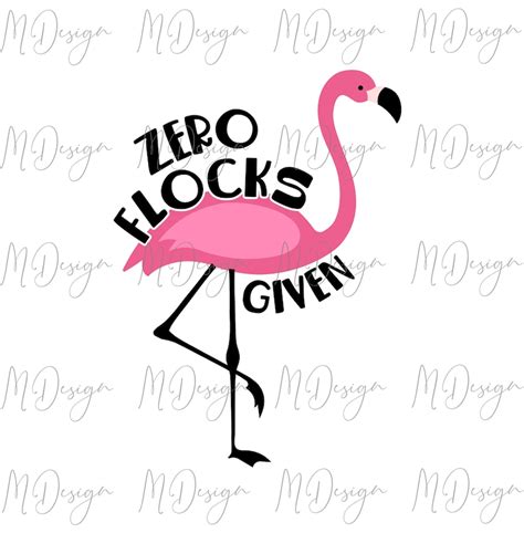 Zero Flocks Given Svg Funny Flamingo Svg Cut File For Cricut Etsy
