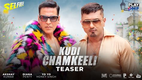 Kudi Chamkeeli Teaser Selfiee Akshay Kumar Yo Yo Honey Singh