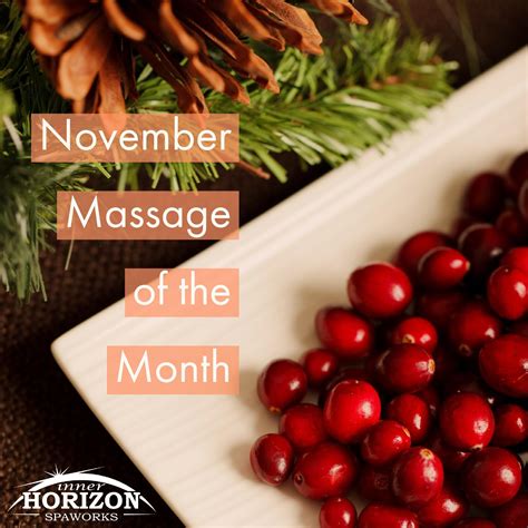 Our November Massage Of The Month Is Sure To Bring Up Fond Holiday Memories With Friends And