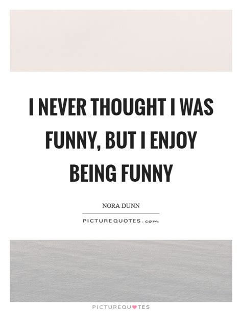 Being Funny Quotes And Sayings Being Funny Picture Quotes