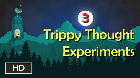 3 Trippy Thought Experiments Tell Me Why Trippy