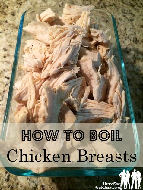 How long do i boil the chicken? How to Boil Chicken Breasts — He & She Eat Clean | Healthy ...