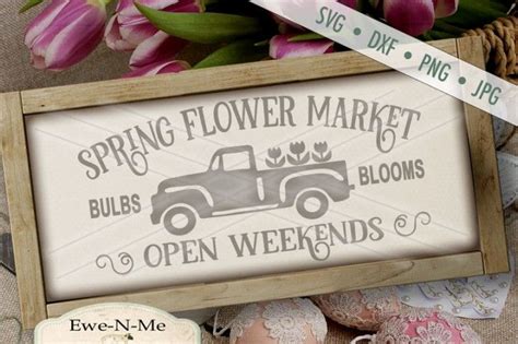 Spring Flower Market Old Truck SVG By Ewe N Me Designs TheHungryJPEG Com Flower Market