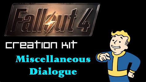 Fallout 4 Creation Kit Tutorial Miscellaneous Dialogue Youtube