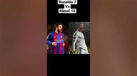 Ronaldo 7 Vs Messi 10 😎🥰 ️🐐😍 Cr7 Messi Ronaldo Music Youtube