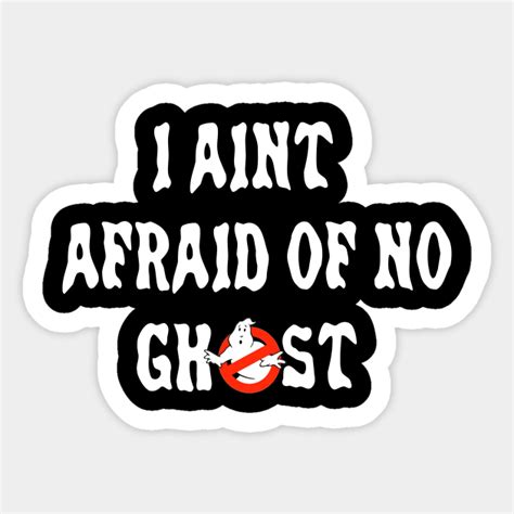 I Aint Afraid Of No Ghost Ghostbusters Sticker Teepublic