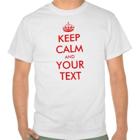Custom Text Keep Calm T Shirt Zazzle Keep Calm T Shirts T Shirt