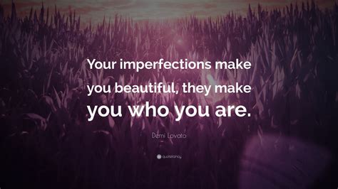 Demi Lovato Quote “your Imperfections Make You Beautiful They Make