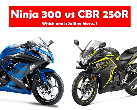 Reason to buy ninja 300. Ninja 300 vs CBR250R - Which one is Selling More?