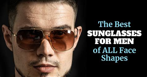 Best Sunglasses For Men Of All Face Shapes A 2023 Style Guide