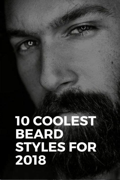 10 Coolest Beard Styles For 2018 Beard Beardlife Best Beard Styles