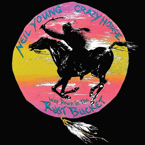 Neil Young And Crazy Horse Way Down In The Rust Bucket Album