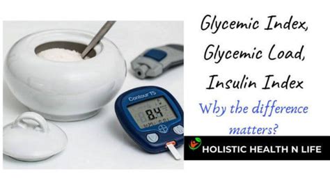 Glycemic Index Glycemic Load And Insulin Index Why The Difference