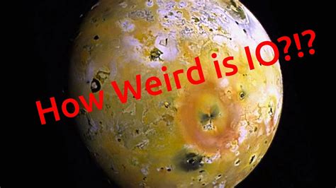 The Weirdest Moons In The Solar System Part 1 Io Youtube