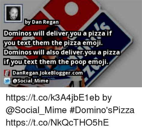 By Dan Regan Dominos Will Deliver You A Pizza If You Textthem The Pizza Emoji Dominos Will Also