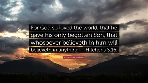 Christopher Hitchens Quote For God So Loved The World That He Gave