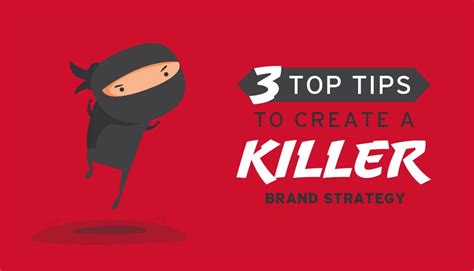 3 Top Tips For Creating A Killer Brand Strategy