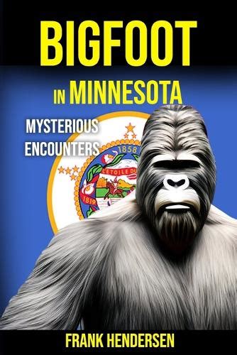 Bigfoot In Minnesota By Frank Hendersen Waterstones