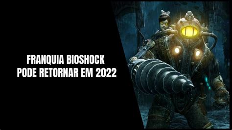 Bioshock Em 2022 Novo Game Bioshock Pode Estár Em Desenvolvimento Youtube