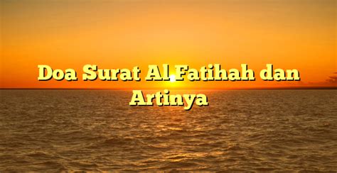 Doa Surat Al Fatihah Dan Artinya HidayahNews