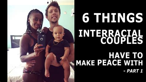 6 Things Interracial Couples Have To Make Peace With Youtube