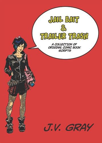 The Jail Bait Trailer Trash Mature Comic Anthology By Justin Gray