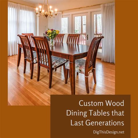 Custom Wood Dining Tables Last Generations Dig This Design