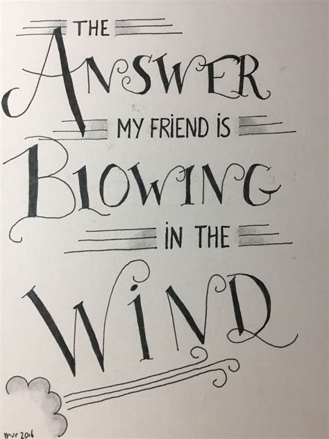 “the Answer My Friend Is Blowing In The Wind” Lettering Mood Thoughts