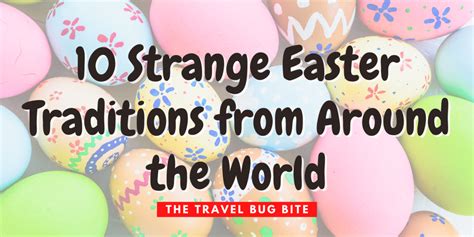 10 Strange Easter Traditions From Around The World The Travel Bug Bite