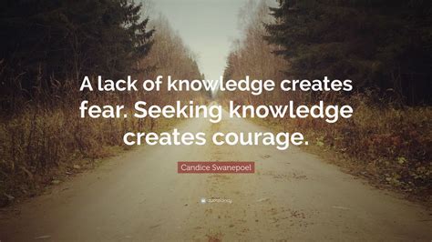 Candice Swanepoel Quote “a Lack Of Knowledge Creates Fear Seeking
