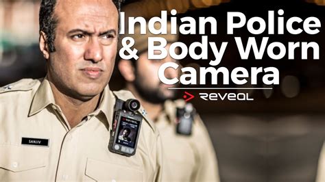 Indian Police Use Body Worn Cameras Bwc Youtube