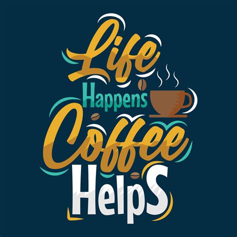 Life Happens Coffee Helps T Shirt Design 10958323 Vector Art At Vecteezy