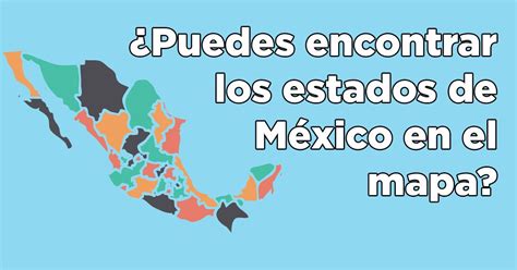 ¿puedes Encontrar 16 Estados De México En El Mapa Mapas Mapa De