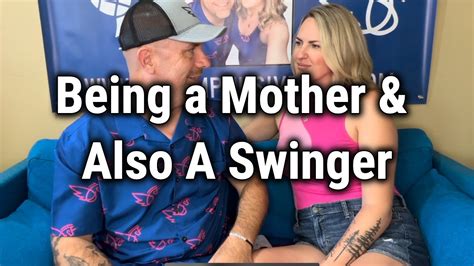 Being A Mother Also A Swinger Youtube