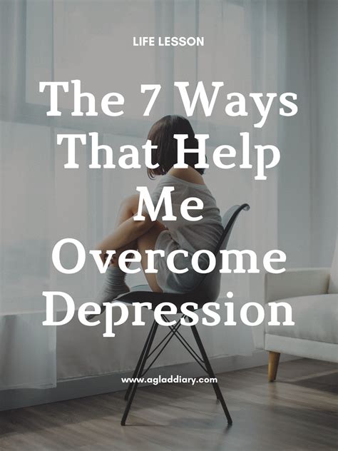 The 7 Ways That Help Me Overcome Depression A Glad Diary