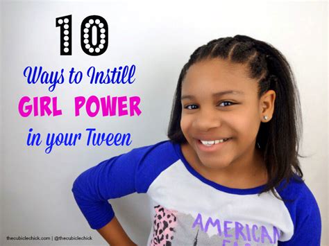 10 Ways To Instill Girl Power In Your Tween Girl Power Tween Girl