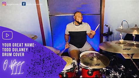 your great name by todd dulaney drum cover youtube